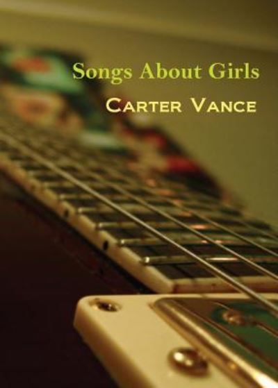 Cover for Carter Vance · Songs about Girls (Paperback Book) (2017)