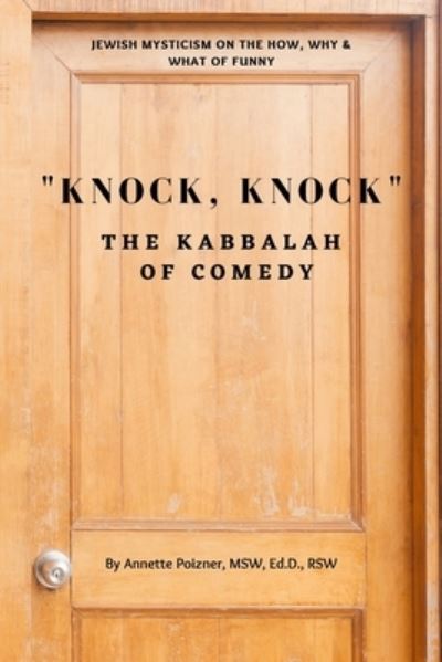 Cover for Annette Poizner Msw Ed D · Knock, Knock: The Kabbalah of Comedy (Paperback Book) (2020)