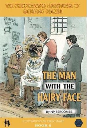 Cover for NP Sercombe · The Man with the Hairy Face - The Unexpurgated Adventures of Sherlock Holmes (Hardcover bog) (2020)