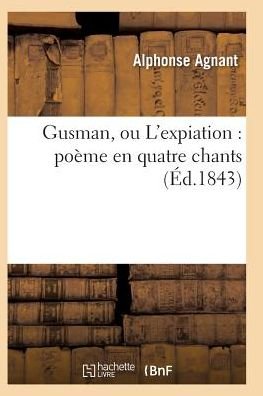 Cover for Agnant-a · Gusman, Ou L'expiation: Poeme en Quatre Chants (Pocketbok) (2016)