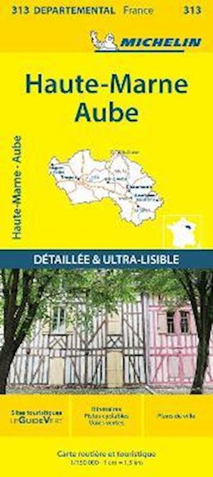 Aube Haute-Marne - Michelin Local Map 313: Map - Michelin - Books - Michelin Editions des Voyages - 9782067202153 - May 23, 2024