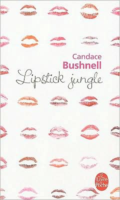 Cover for Candace Bushnell · Lipstick Jungle (Le Livre De Poche) (French Edition) (Paperback Book) [French edition] (2009)