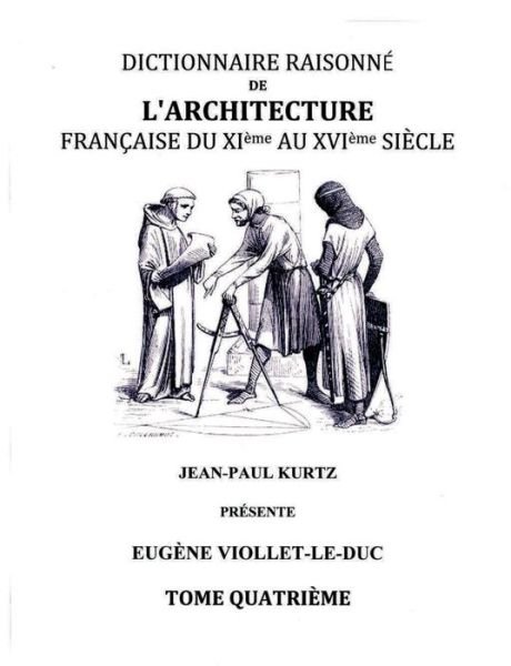 Cover for Eugene Viollet Le Duc · Dictionnaire Raisonne De L'architecture Francaise Du Xie Au Xvie Siecle - Tome Iv (Paperback Book) (2015)
