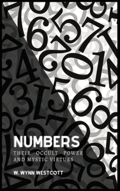 Cover for W Wynn Westcott · NUMBERS, Their Occult Power And Mystic Virtues (Inbunden Bok) (2020)