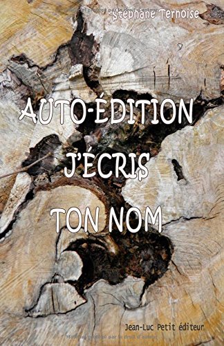 Cover for Stéphane Ternoise · Auto-édition, J'écris Ton Nom (Pocketbok) [French, 1 edition] (2014)