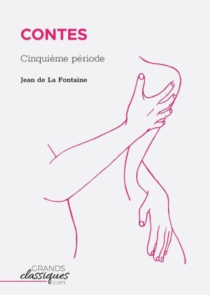 Contes - Jean De La Fontaine - Kirjat - GrandsClassiques.com - 9782512009153 - maanantai 12. maaliskuuta 2018