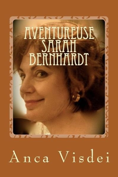 Cover for Mme Anca Visdei · Aventureuse Sarah Bernhardt ! (Taschenbuch) (2016)
