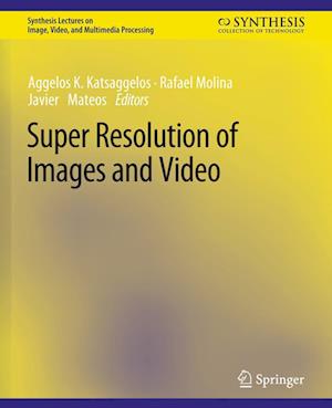 Cover for Aggelos K. Katsaggelos · Super Resolution of Images and Video - Synthesis Lectures on Image, Video, and Multimedia Processing (Paperback Book) (2007)