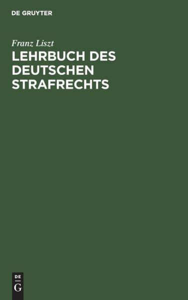 Cover for Franz Liszt · Lehrbuch des Deutschen Strafrechts (Book) (1911)