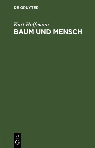 Baum und Mensch - Kurt Hoffmann - Inne - de Gruyter GmbH, Walter - 9783112428153 - 14 stycznia 1942