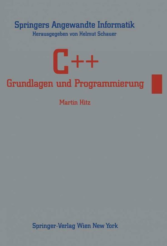 Cover for Martin Hitz · C++: Grundlagen Und Programmierung - Springers Angewandte Informatik (Paperback Book) [1992 edition] (1992)