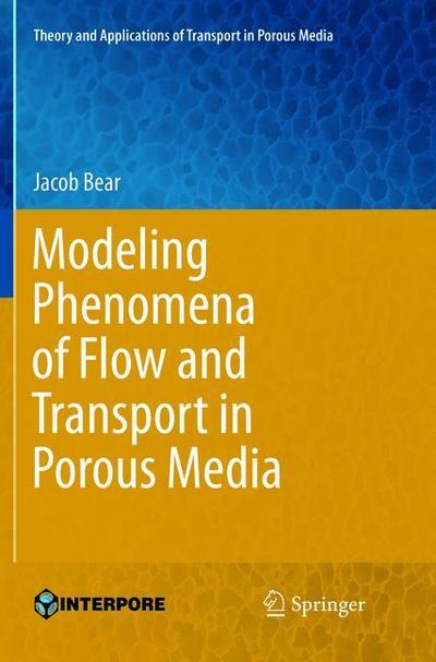 Cover for Jacob Bear · Modeling Phenomena of Flow and Transport in Porous Media (Book) [Softcover reprint of the original 1st ed. 2018 edition] (2019)