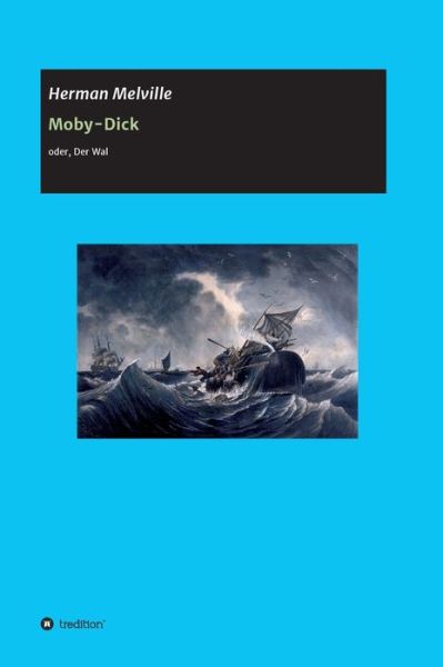 Moby-Dick - Herman Melville - Boeken - Tredition Gmbh - 9783347273153 - 14 april 2021