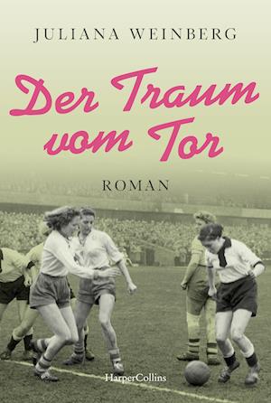 Cover for Juliana Weinberg · Der Traum vom Tor (Book) (2024)