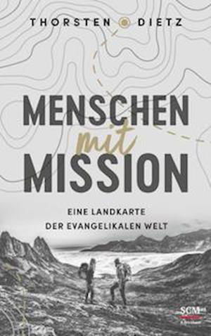 Menschen mit Mission - Thorsten Dietz - Kirjat - SCM Brockhaus, R. - 9783417000153 - torstai 7. huhtikuuta 2022