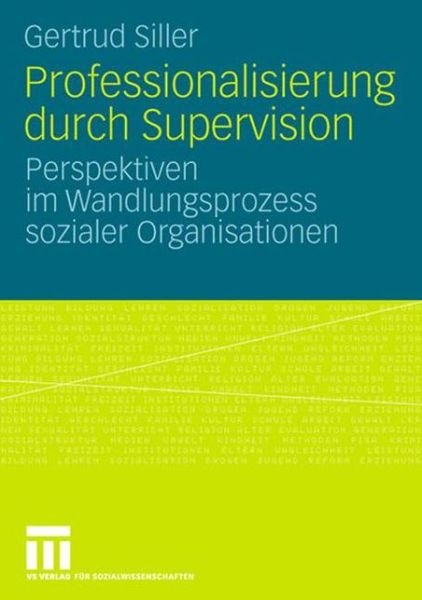 Cover for Gertrud Siller · Professionalisierung Durch Supervision: Perspektiven Im Wandlungsprozess Sozialer Organisationen (Paperback Book) [2008 edition] (2008)
