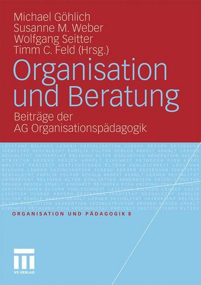 Cover for Michael G Hlich · Organisation Und Beratung: Beitrage Der AG Organisationspadagogik - Organisation Und Padagogik (Paperback Book) [2010 edition] (2010)