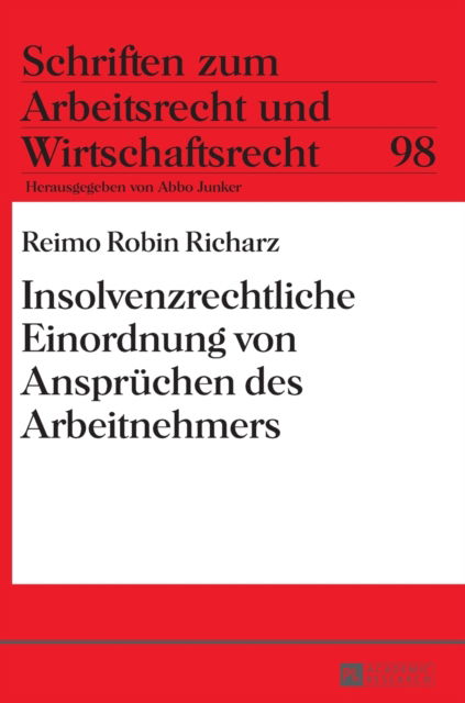 Cover for Reimo Robin Richarz · Insolvenzrechtliche Einordnung Von Anspruechen Des Arbeitnehmers - Schriften Zum Arbeitsrecht Und Wirtschaftsrecht (Hardcover Book) (2016)