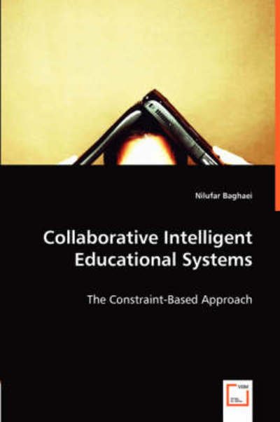 Cover for Nilufar Baghaei · Collaborative Intelligent Educational Systems: the Constraint-based Approach (Paperback Bog) (2008)