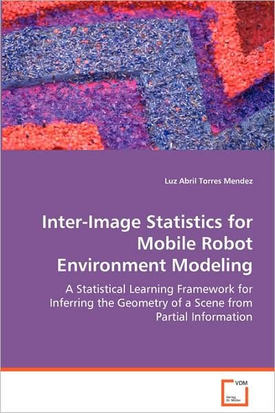 Cover for Luz Abril Torres Mendez · Inter-image Statistics for Mobile Robot Environment Modeling (Paperback Bog) (2008)