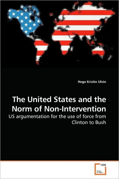 Cover for Hege Kristin Ulvin · The United States and the Norm of Non-intervention: Us Argumentation for the Use of Force from Clinton to Bush (Pocketbok) (2010)