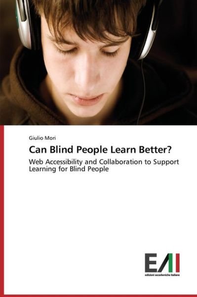Cover for Giulio Mori · Can Blind People Learn Better?: Web Accessibility and Collaboration to Support Learning for Blind People (Paperback Book) (2014)