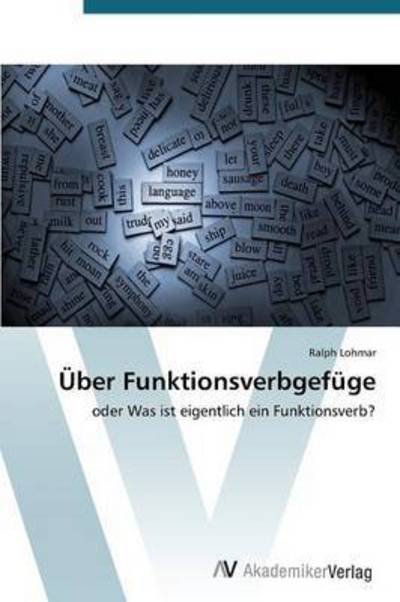 Uber Funktionsverbgefuge - Lohmar Ralph - Books - AV Akademikerverlag - 9783639787153 - January 19, 2015