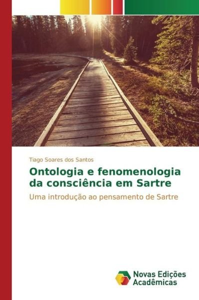 Cover for Soares Dos Santos Tiago · Ontologia E Fenomenologia Da Consciencia Em Sartre (Paperback Book) (2015)