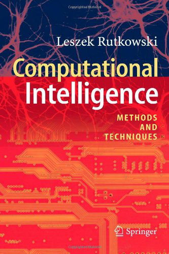 Cover for Leszek Rutkowski · Computational Intelligence: Methods and Techniques (Paperback Book) [Softcover reprint of hardcover 1st ed. 2008 edition] (2010)