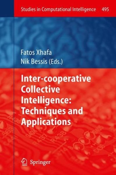 Cover for Nik Bessis · Inter-cooperative Collective Intelligence: Techniques and Applications - Studies in Computational Intelligence (Inbunden Bok) [2014 edition] (2013)