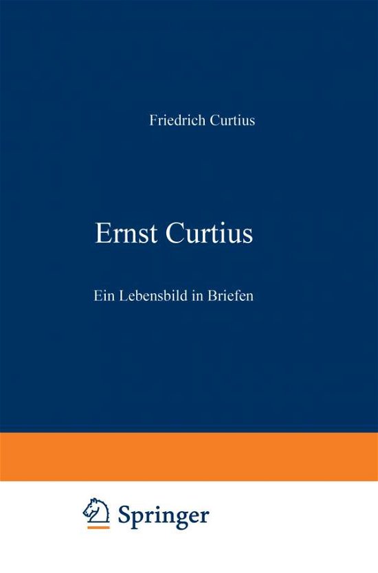 Cover for Friedrich Curtius · Ernst Curtius: Ein Lebensbild in Briefen (Paperback Book) [Softcover Reprint of the Original 1st 1903 edition] (1903)