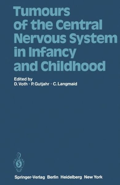 Cover for D Voth · Tumours of the Central Nervous System in Infancy and Childhood (Pocketbok) [Softcover reprint of the original 1st ed. 1982 edition] (2012)