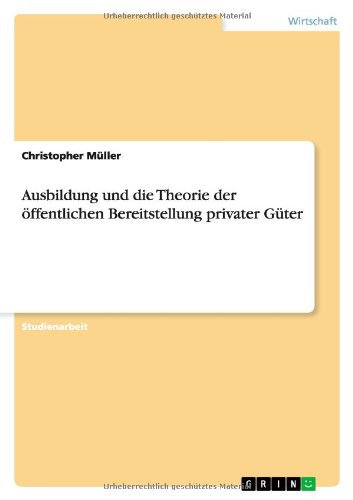 Cover for Christopher Muller · Ausbildung Und Die Theorie Der Offentlichen Bereitstellung Privater Guter (Paperback Book) [German edition] (2013)