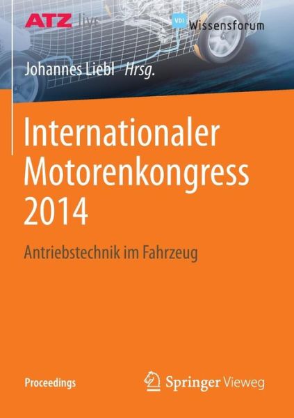 Internationaler Motorenkongress 2014: Antriebstechnik Im Fahrzeug - Proceedings - Johannes Liebl - Books - Springer - 9783658050153 - March 14, 2014