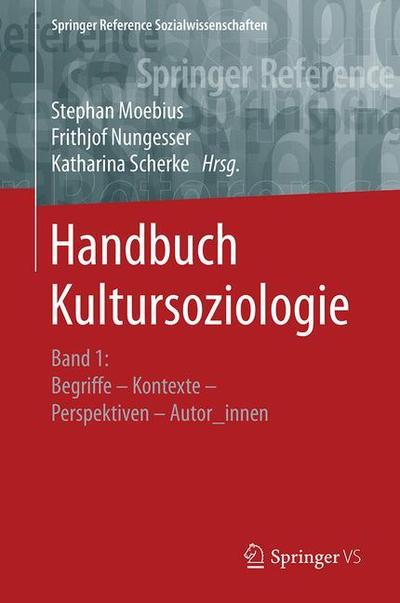 Cover for Handbuch Kultursoziologie: Band 1: Begriffe - Kontexte - Perspektiven - Autor_innen - Springer Reference Sozialwissenschaften (Hardcover Book) [1. Aufl. 2019 edition] (2019)