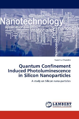 Cover for Swarniv Chandra · Quantum Confinement Induced Photoluminescence in Silicon Nanoparticles: a Study on Silicon Nano-particles (Paperback Book) (2012)
