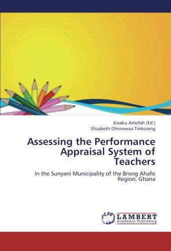 Cover for Elizabeth Ohenewaa Tinkorang · Assessing the Performance Appraisal System of Teachers: in the Sunyani Municipality of the Brong Ahafo Region, Ghana (Paperback Book) (2012)