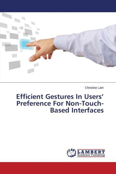 Cover for Lam Christine · Efficient Gestures in Users' Preference for Non-touch-based Interfaces (Paperback Book) (2015)