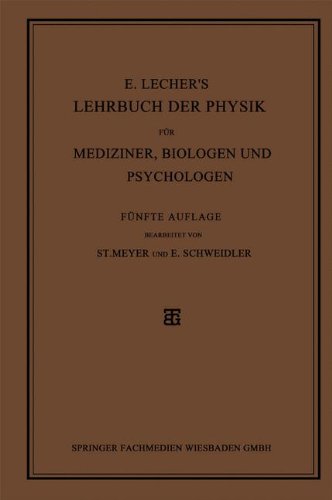 Cover for Stefan Meyer · E. Lecher's Lehrbuch Der Physik Fur Mediziner, Biologen Und Psychologen (Paperback Book) [5th 5. Aufl. 1928. Softcover Reprint of the Origin edition] (1928)