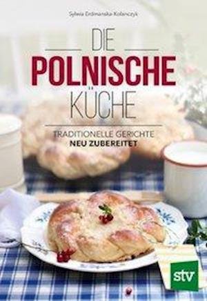 Cover for Sylwia Erdmanska-Kolanczyk · Die Polnische Küche (Hardcover Book) (2019)