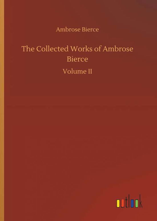 The Collected Works of Ambrose B - Bierce - Książki -  - 9783734095153 - 25 września 2019