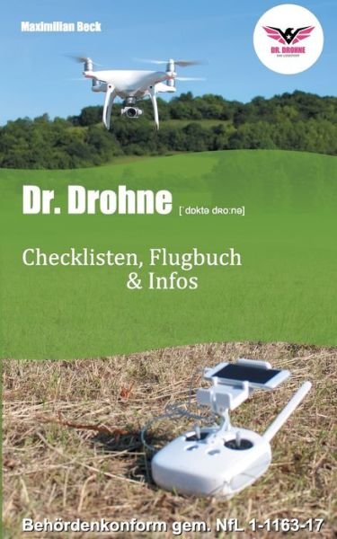 Cover for Maximilian Beck · Dr. Drohne - Checklisten, Flugbuch &amp; Infos: Checklisten, Flugbuch &amp; Infos (Taschenbuch) (2018)