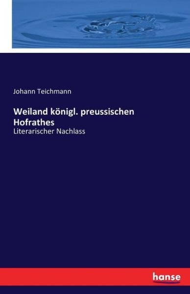 Weiland königl. preussischen - Teichmann - Kirjat -  - 9783742816153 - lauantai 30. heinäkuuta 2016