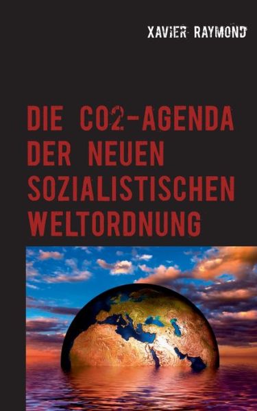 Die CO2-Agenda der neuen Weltor - Raymond - Bøger -  - 9783750426153 - 3. december 2019