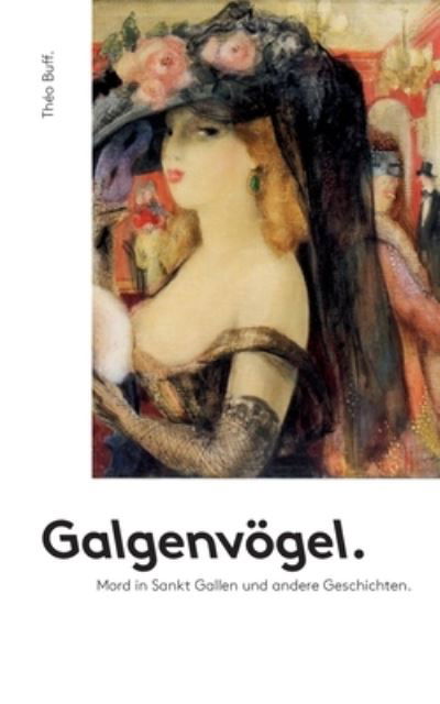 Cover for Theo Buff · Galgenvoegel: Mord in Sankt Gallen und andere Geschichten (Paperback Bog) (2020)