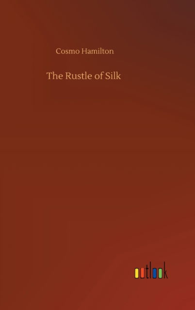 Cover for Cosmo Hamilton · The Rustle of Silk (Hardcover Book) (2020)