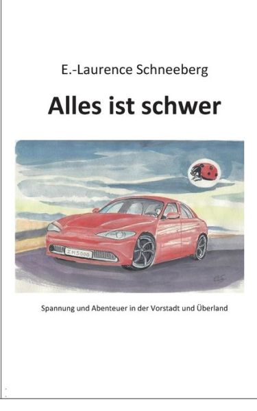 Cover for Erica-Laurence Schneeberg · Alles ist schwer: Abenteuer und Spannung (Paperback Book) (2019)