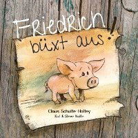 Cover for Claus Schulte-Holtey · Friedrich büxt aus! (Hardcover) (Hardcover Book) (2021)