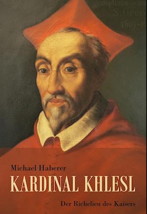 Cover for Michael Haberer · Kardinal Khlesl (Book) (2022)