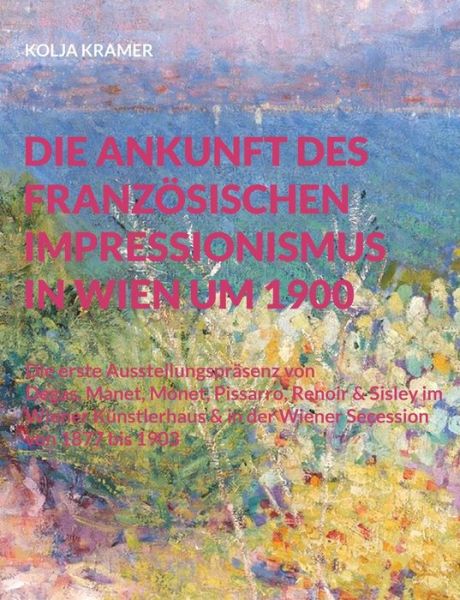 Cover for Kolja Kramer · Die Ankunft des franzoesischen Impressionismus in Wien um 1900 (Paperback Book) (2022)